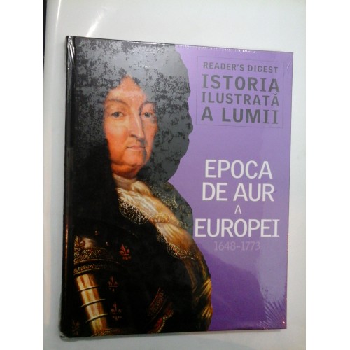 EPOCA DE AUR A EUROPEI (1648-1773) - READERS DIGEST EPOCA DE AUR A EUROPEI (1648-1773) - READERS DIGEST
